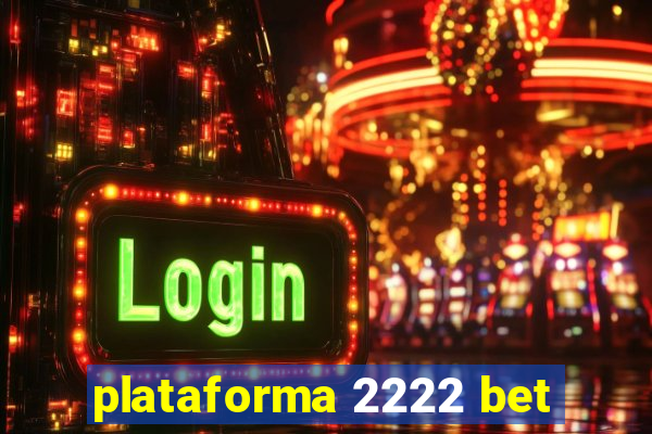 plataforma 2222 bet